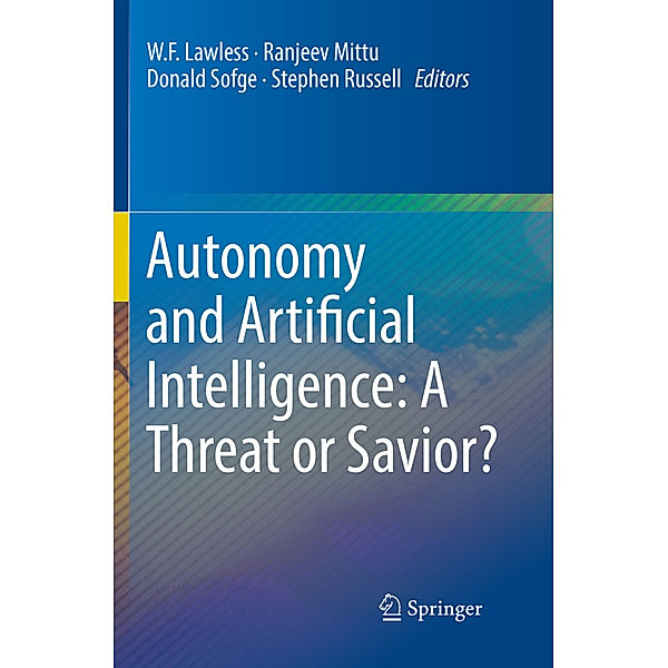 Autonomy and Artificial Intelligence: A Threat or Savior?