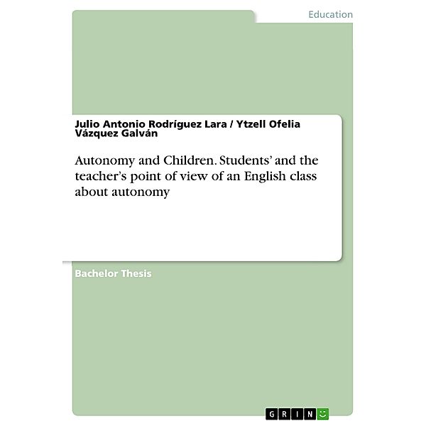 Autonomy and Children. Students' and the teacher's point of view of an English class about autonomy, Julio Antonio Rodríguez Lara, Ytzell Ofelia Vázquez Galván