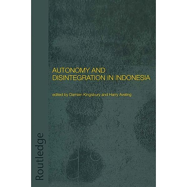 Autonomy and Disintegration in Indonesia