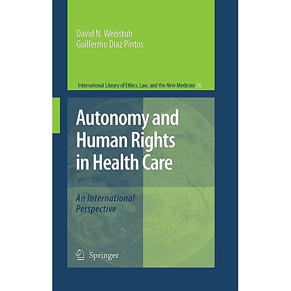Autonomy and Human Rights in Health Care / International Library of Ethics, Law, and the New Medicine Bd.36, David N. Weisstub, Guillermo Díaz Pintos