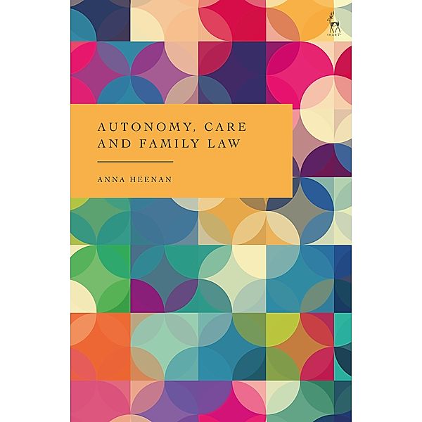Autonomy, Care and Family Law, Anna Heenan