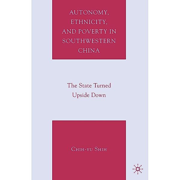 Autonomy, Ethnicity, and Poverty in Southwestern China, C. Shih