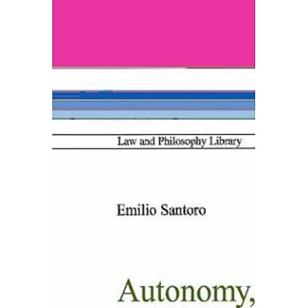 Autonomy, Freedom and Rights / Law and Philosophy Library Bd.65, Emilio Santoro