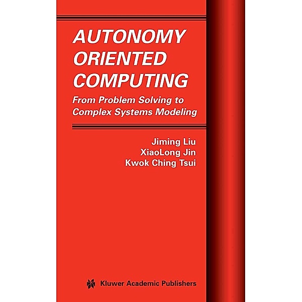 Autonomy Oriented Computing / Multiagent Systems, Artificial Societies, and Simulated Organizations Bd.12, Jiming Liu, XiaoLong Jin, Kwok Ching Tsui