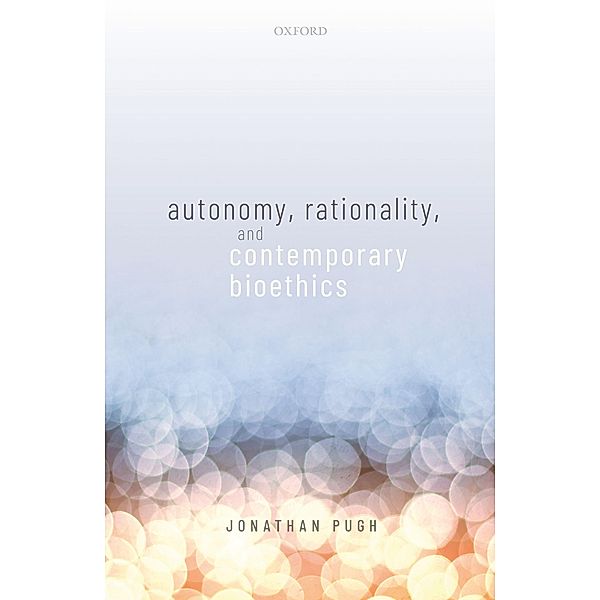 Autonomy, Rationality, and Contemporary Bioethics / Organization & Public Management, Jonathan Pugh