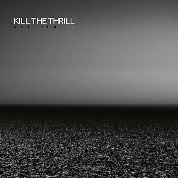 Autophagie (Black 2-Vinyl), Kill The Thrill