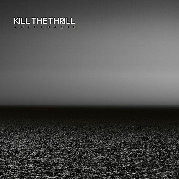 Autophagie (Crystal Clear 2-Vinyl), Kill The Thrill