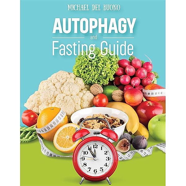 Autophagy and Fasting Guide, Michael Del Buono