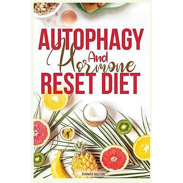 Autophagy And Hormone Reset Diet / Robert Yates, Thomas Bolton