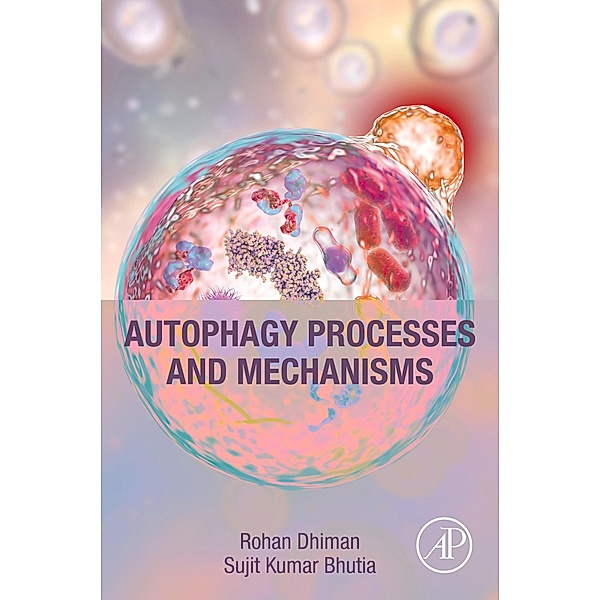 Autophagy Processes and Mechanisms, Rohan Dhiman, Sujit K. Bhutia