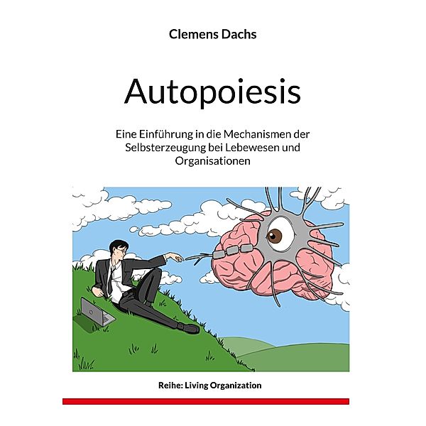 Autopoiesis / Living Organization Bd.1, Clemens Dachs