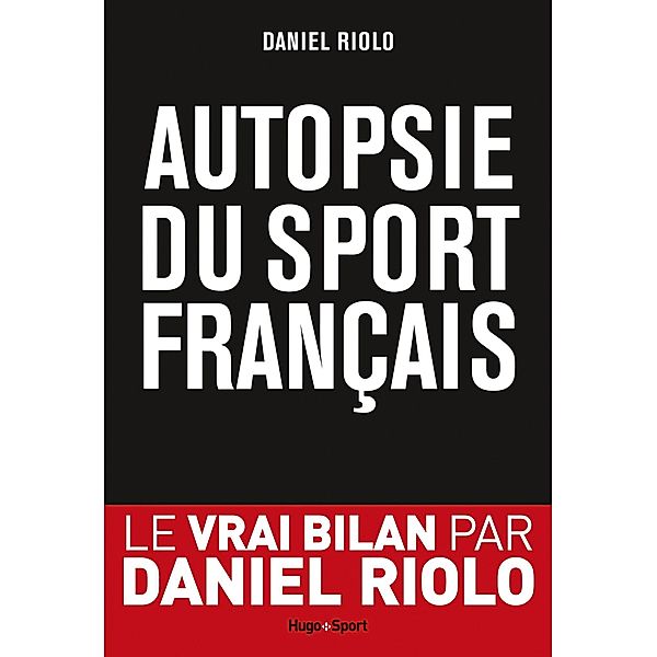 Autopsie du sport français / Sport texte, Antoine Breard, Daniel Riolo