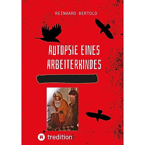 Autopsie eines Arbeiterkindes, Reinhard Bertold