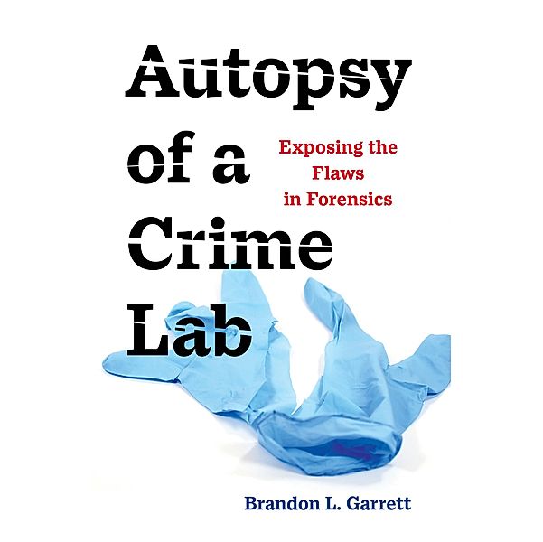 Autopsy of a Crime Lab, Brandon L. Garrett