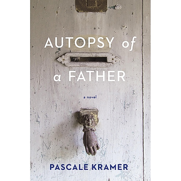 Autopsy of a Father, Pascale Kramer