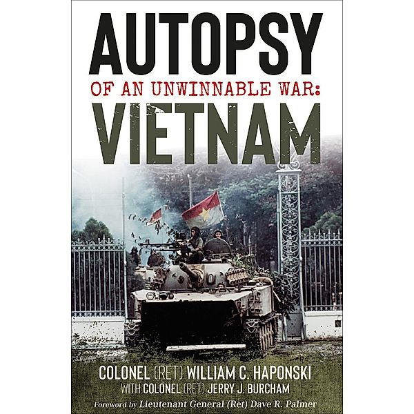 Autopsy of an Unwinnable War: Vietnam, William C. Haponski, Jerry J. Burcham