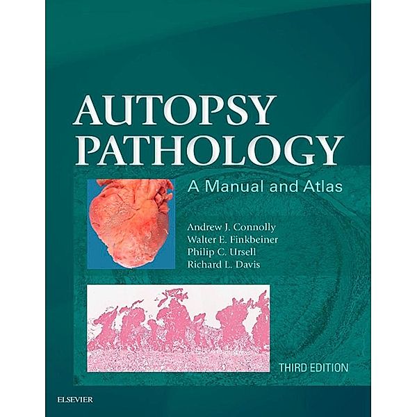 Autopsy Pathology: A Manual and Atlas E-Book, Andrew J Connolly, Walter E. Finkbeiner, Philip C. Ursell, Richard L. Davis