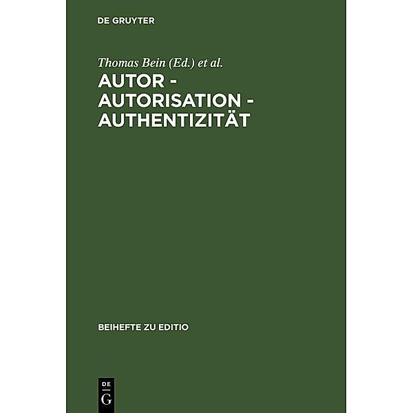 Autor - Autorisation - Authentizität / Beihefte zu editio Bd.21