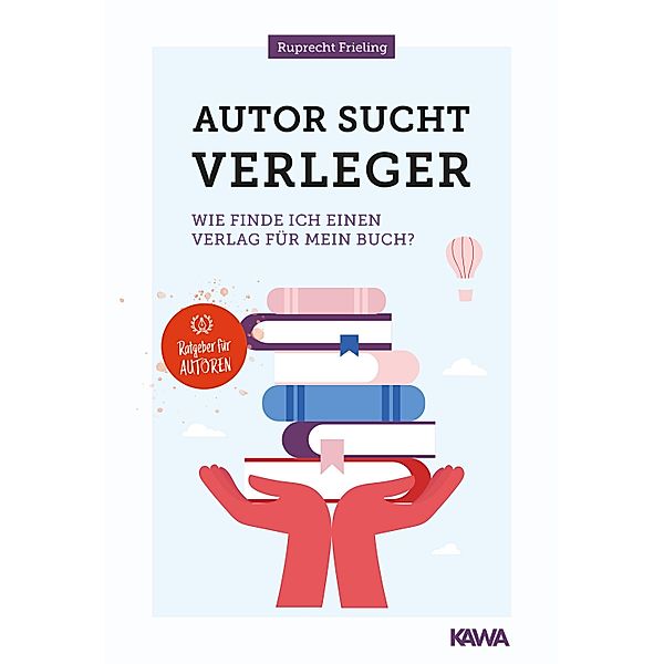 Autor sucht Verleger / Ratgeber für Autoren, Wilhelm Ruprecht Frieling