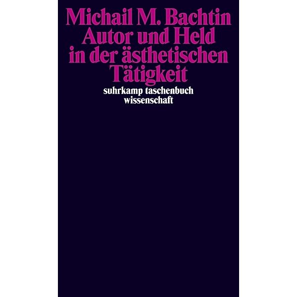 Autor und Held in der ästhetischen Tätigkeit, Michail M. Bachtin