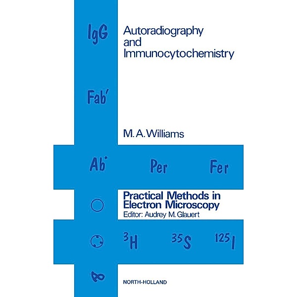 Autoradiography and Immunocytochemistry, M. A. Williams