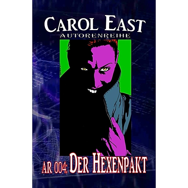 Autorenreihe 004: Der Hexenpakt, Carol East