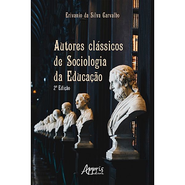 Autores Clássicos de Sociologia da Educação, Erivanio Silva da Carvalho