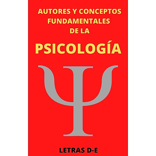 Autores y Conceptos Fundamentales de la Psicología Letras D-E / AUTORES Y CONCEPTOS FUNDAMENTALES, Mauricio Enrique Fau