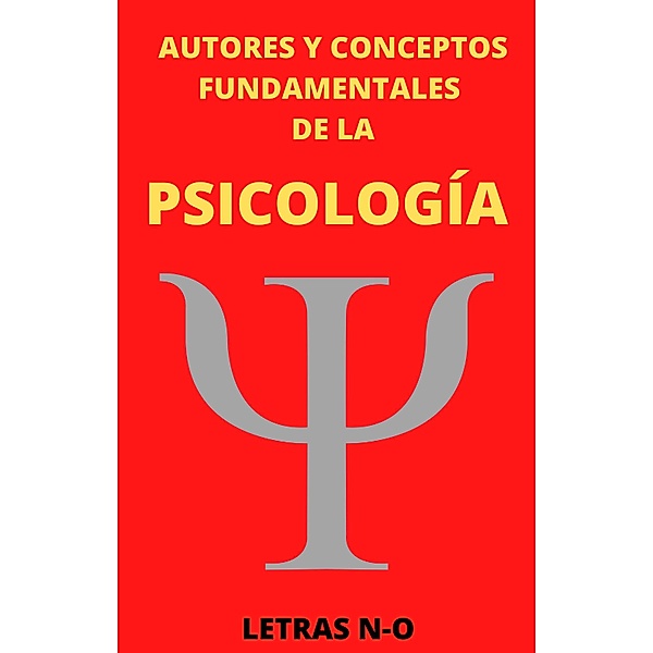 Autores y Conceptos Fundamentales de la Psicología Letras N-O / AUTORES Y CONCEPTOS FUNDAMENTALES, Mauricio Enrique Fau