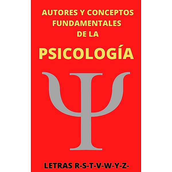 Autores y Conceptos Fundamentales de la Psicología Letras R-S-T-V-W-Y-Z / AUTORES Y CONCEPTOS FUNDAMENTALES, Mauricio Enrique Fau