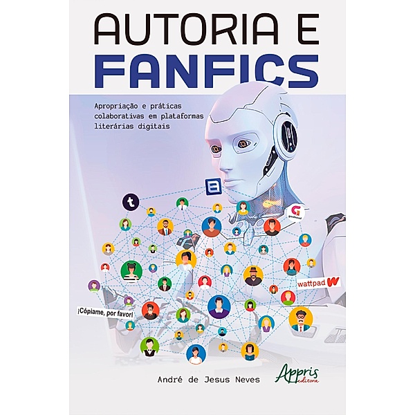 Autoria e fanfics: apropriação e práticas colaborativas em plataformas literárias digitais, André de Jesus Neves