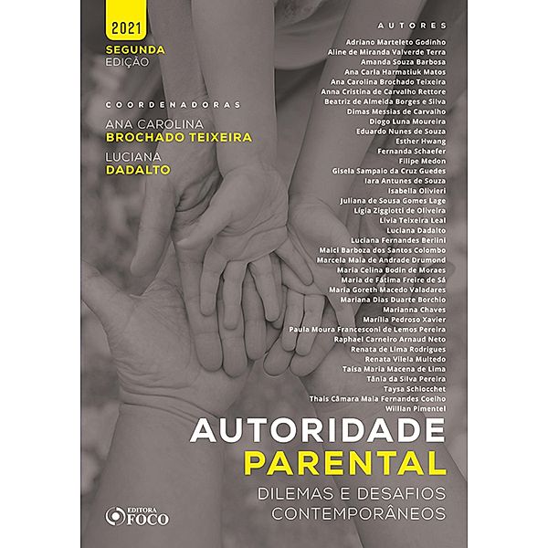 Autoridade Parental, Adriano Marteleto Godinho, Eduardo Nunes de Souza, Esther Hwang, Fernanda Schaefer, Filipe Medon, Gisela Sampaio da Cruz Guedes, Iara Antunes de Souza, Isabella Olivieri, Juliana de Sousa Gomes Lage, Lígia Ziggiotti de Oliveira, Livia Teixeira Leal, Aline de Miranda Valverde Terra, Luciana Dadalto, Luciana Fernandes Berlini, Maici Barboza dos Santos Colombo, Marcela Maia de Andrade Drumond, Maria Celina Bodin de Moraes, Maria de Fátima Freire de Sá, Maria Goreth Macedo Valadares, Mariana Dias Duarte Borchio, Marianna Chaves, Marília Pedroso Xavier, Amanda Souza Barbosa, Paula Moura Francesconi de Lemos Pereira, Raphael Carneiro Arnaud Neto, Renata de Lima Rodrigues, Renata Vilela Multedo, Taísa Maria Macena de Lima, Taysa Schiocchet, Thais Câmara Maia Fernandes Coelho, Willian Pimentel, Ana Carla Harmatiuk Matos, Ana Carolina Brochado Teixeira, Anna Cristina de Carvalho Rettore, Beatriz de Almeida Borges e Silva, Dimas Messias de Carvalho, Diogo Luna Moureira