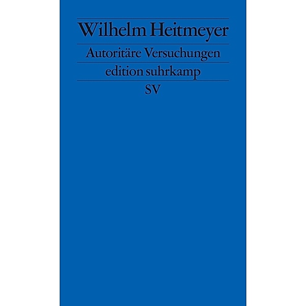 Autoritäre Versuchungen, Wilhelm Heitmeyer