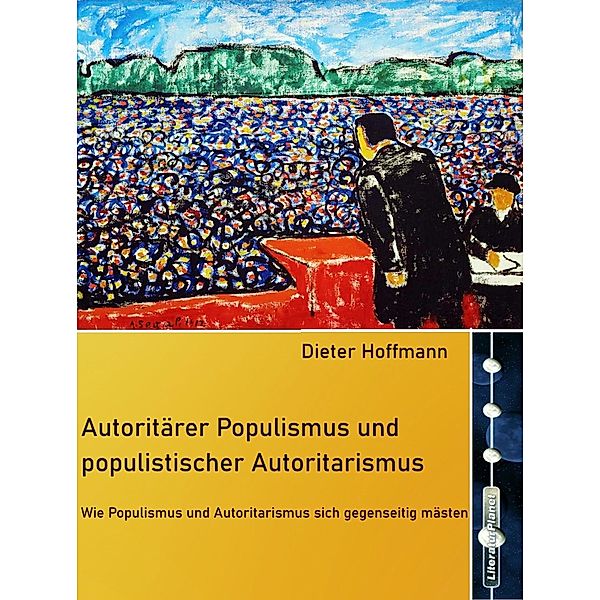 Autoritärer Populismus und populistischer Autoritarismus, Dieter Hoffmann