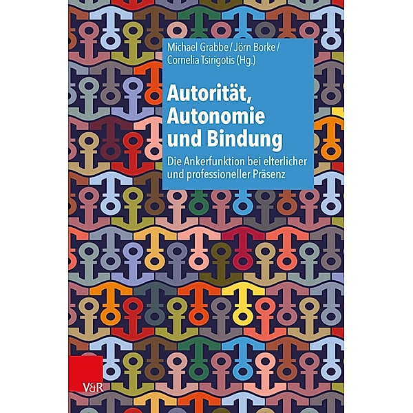 Autorität, Autonomie und Bindung, Michael Grabbe, Jörn Borke, Cornelia Tsirigotis