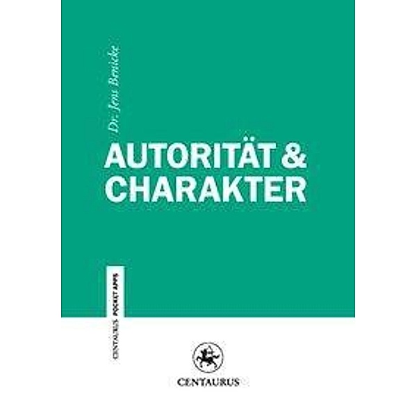 Autorität & Charakter / Centaurus Paper Apps Bd.20, Jens Benicke