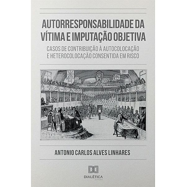 Autorresponsabilidade da Vítima e Imputação Objetiva, Antonio Carlos Alves Linhares