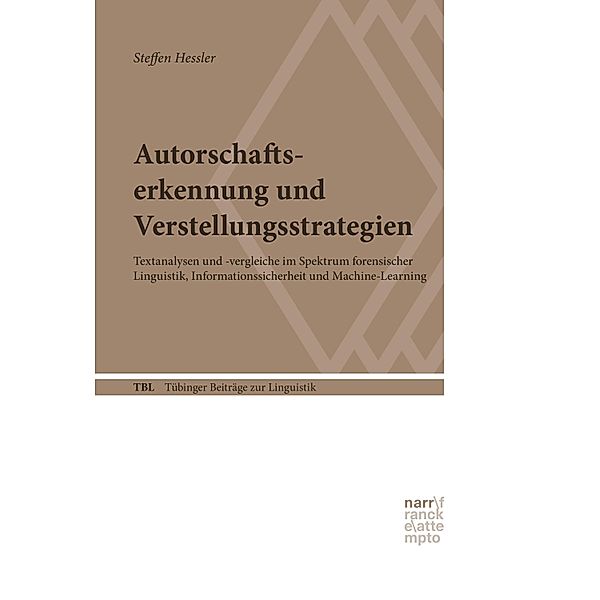 Autorschaftserkennung und Verstellungsstrategien / Tübinger Beiträge zur Linguistik Bd.585, Steffen Hessler