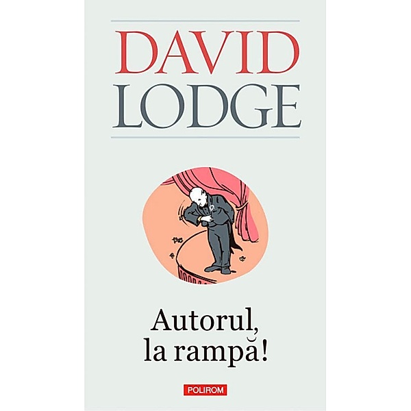 Autorul, la rampa! / Serie de autor/Biblioteca Polirom, David Lodge