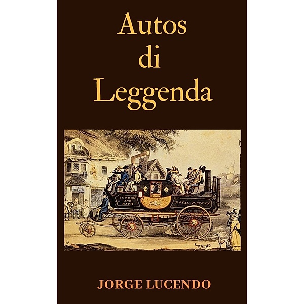 Autos di Leggenda - 116 Le prime auto della storia, Jorge Lucendo