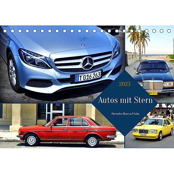 Autos mit Stern - Mercedes-Benz auf Kuba (Tischkalender 2023 DIN A5 quer), Henning von Löwis of Menar, Henning von Löwis of Menar