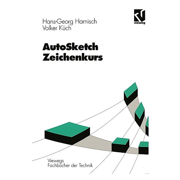 AutoSketch - Zeichenkurs / Viewegs Fachbücher der Technik, Hans Georg Harnisch, Volker Küch