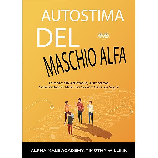 Autostima Del Maschio Alfa, Timothy Willink, Alpha Male Academy