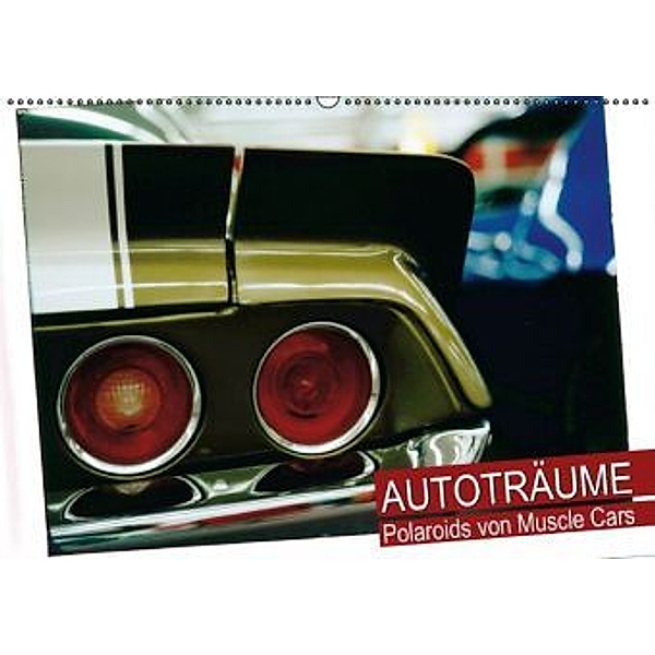 Autoträume - Polaroids von Muscle Cars (Wandkalender 2016 DIN A2 quer), Calvendo
