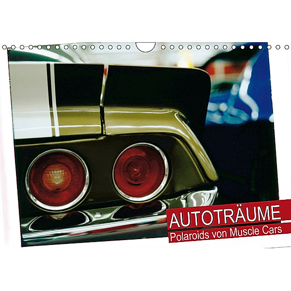 Autoträume - Polaroids von Muscle Cars (Wandkalender 2019 DIN A4 quer), CALVENDO