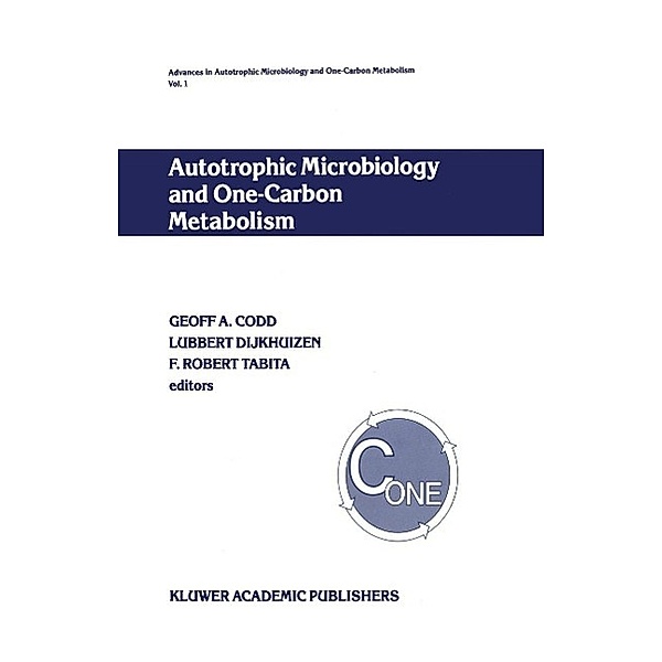 Autotrophic Microbiology and One-Carbon Metabolism / Advances in Autotrophic Microbiology and One-Carbon Metabolism Bd.1