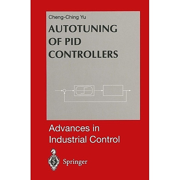 Autotuning of PID Controllers / Advances in Industrial Control, Cheng-Ching Yu