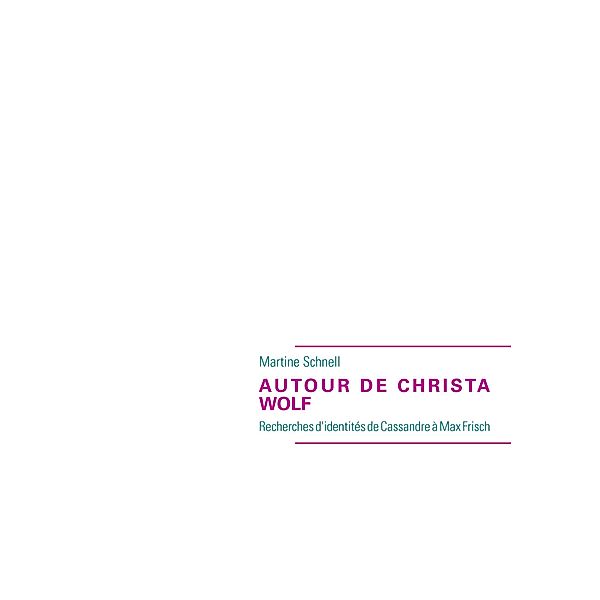AUTOUR DE CHRISTA WOLF, Martine Schnell