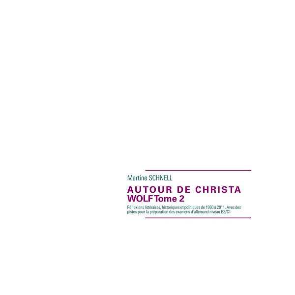 Autour de Christa Wolf Tome 2, Martine Schnell