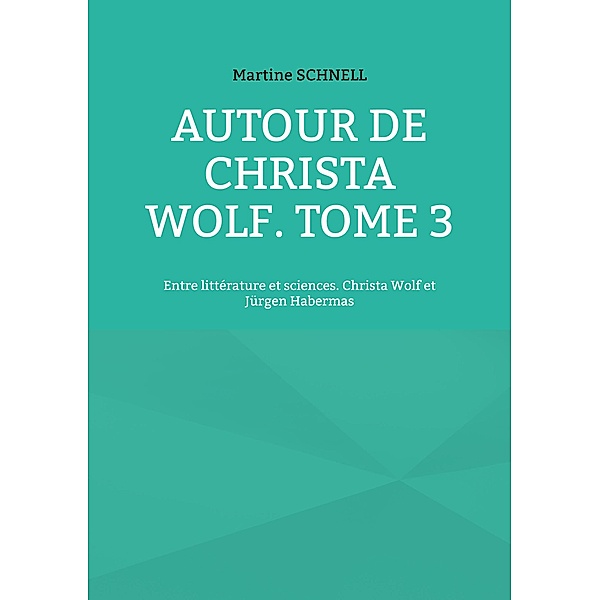 Autour de Christa Wolf. Tome 3 / Autour de Christa Wolf Bd.3, Martine Schnell